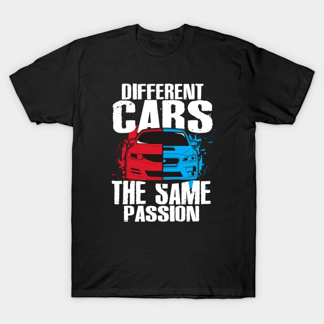 Different Cars Same Passion T-Shirt by Dailygrind